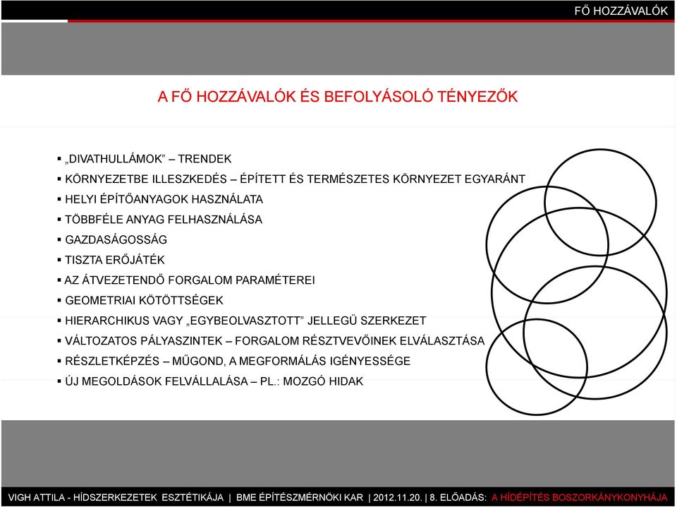 FORGALOM PARAMÉTEREI GEOMETRIAI KÖTÖTTSÉGEK HIERARCHIKUS VAGY EGYBEOLVASZTOTT JELLEGŰ SZERKEZET VÁLTOZATOS PÁLYASZINTEK