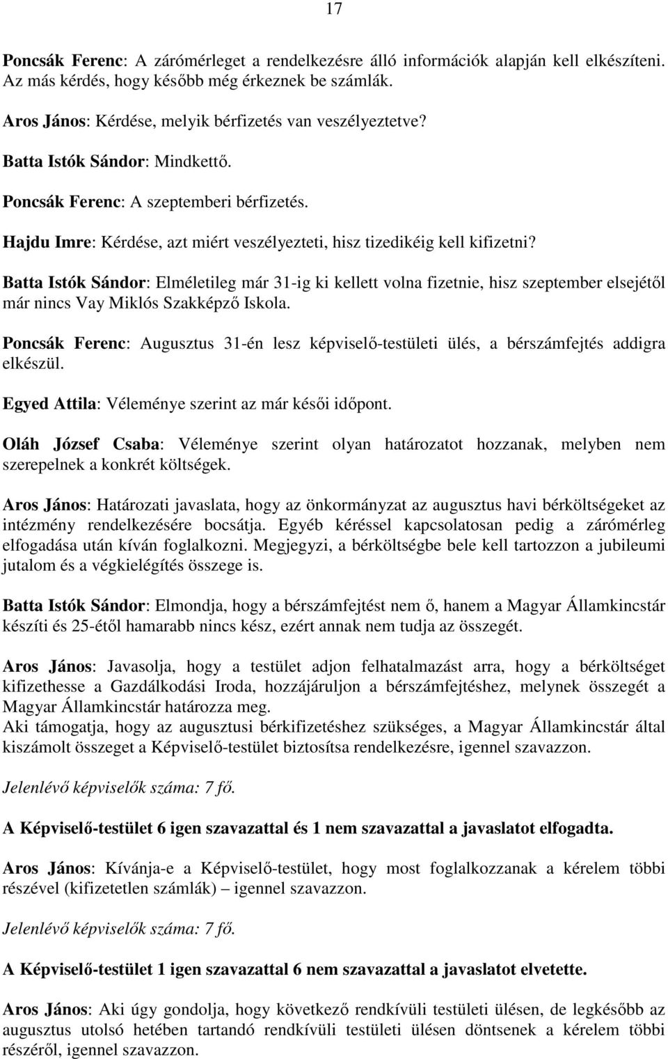 Hajdu Imre: Kérdése, azt miért veszélyezteti, hisz tizedikéig kell kifizetni?