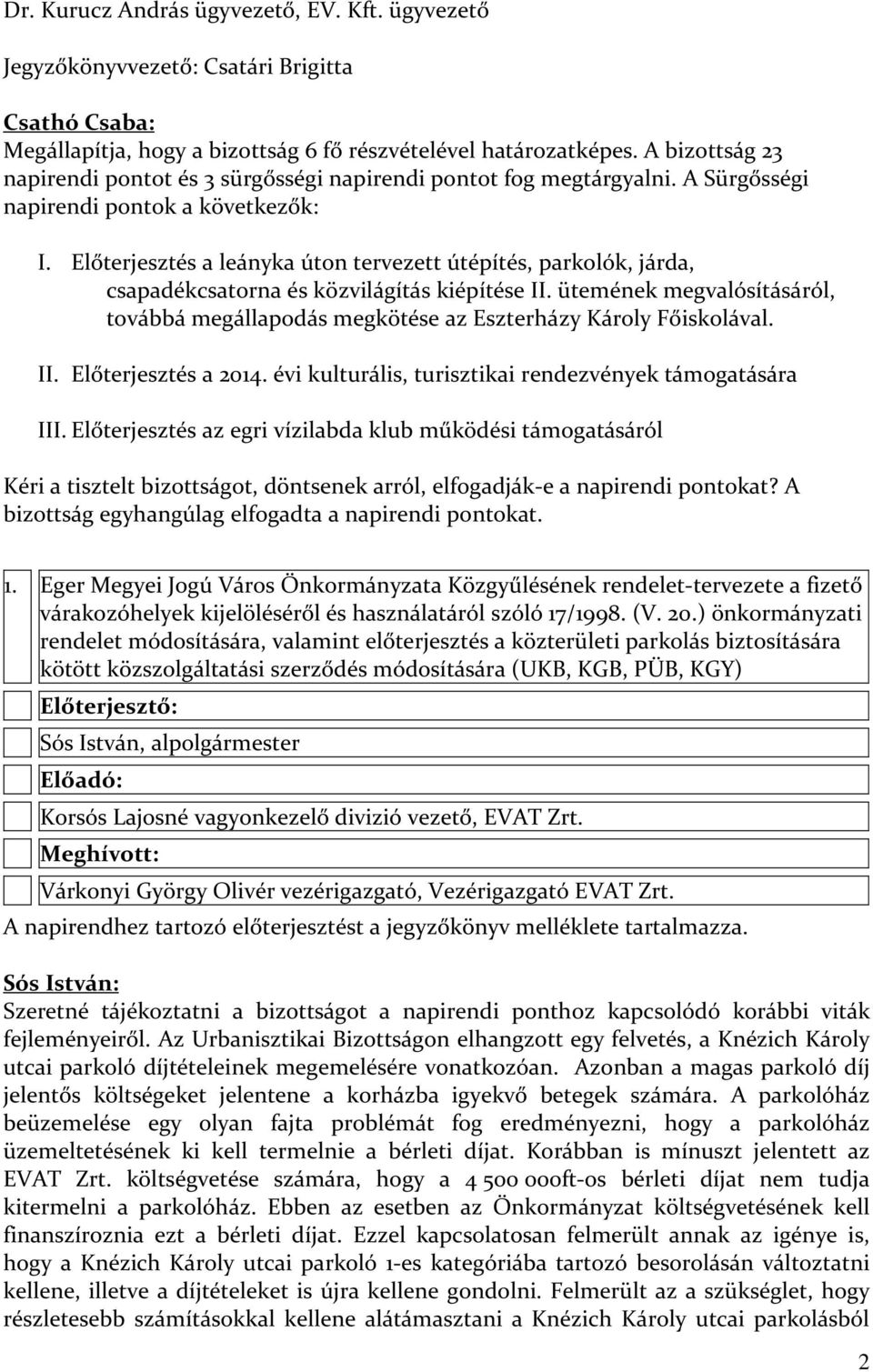 Előterjesztés a leányka úton tervezett útépítés, parkolók, járda, csapadékcsatorna és közvilágítás kiépítése II.