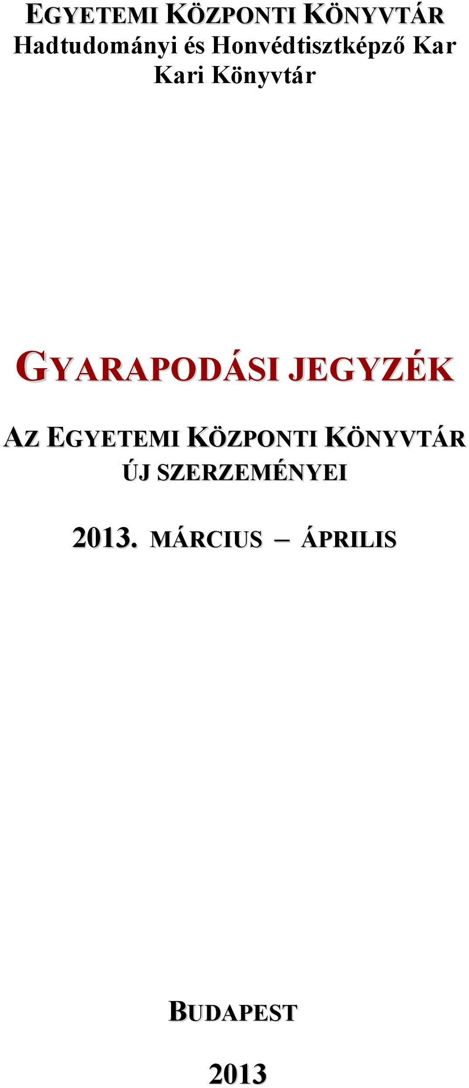 GYARAPODÁSI JEGYZÉK AZ EGYETEMI KÖZPONTI