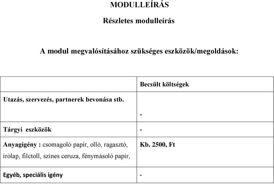 stb. - Tárgyi eszközök - Anyagigény : csomagoló papír, olló, ragasztó,