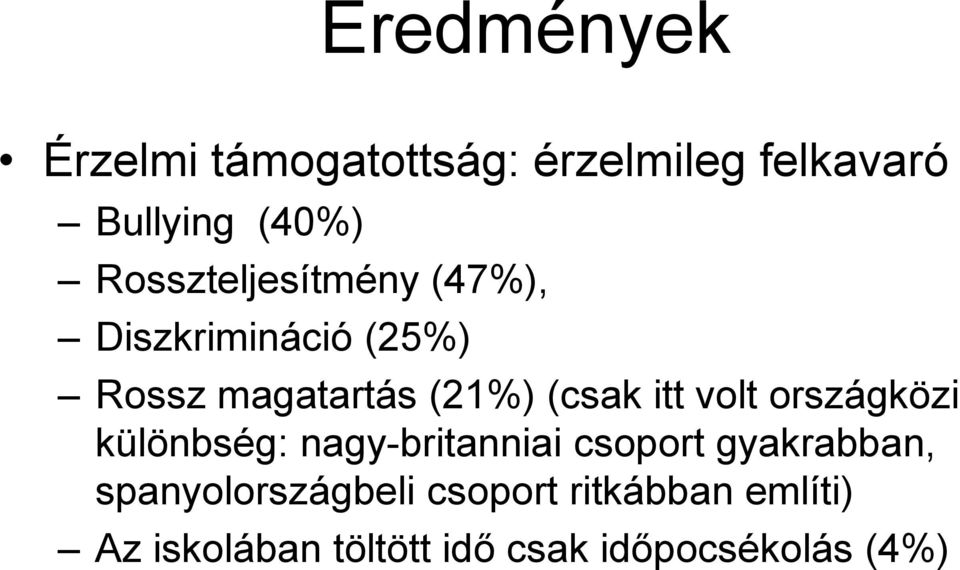 itt volt országközi különbség: nagy-britanniai csoport gyakrabban,