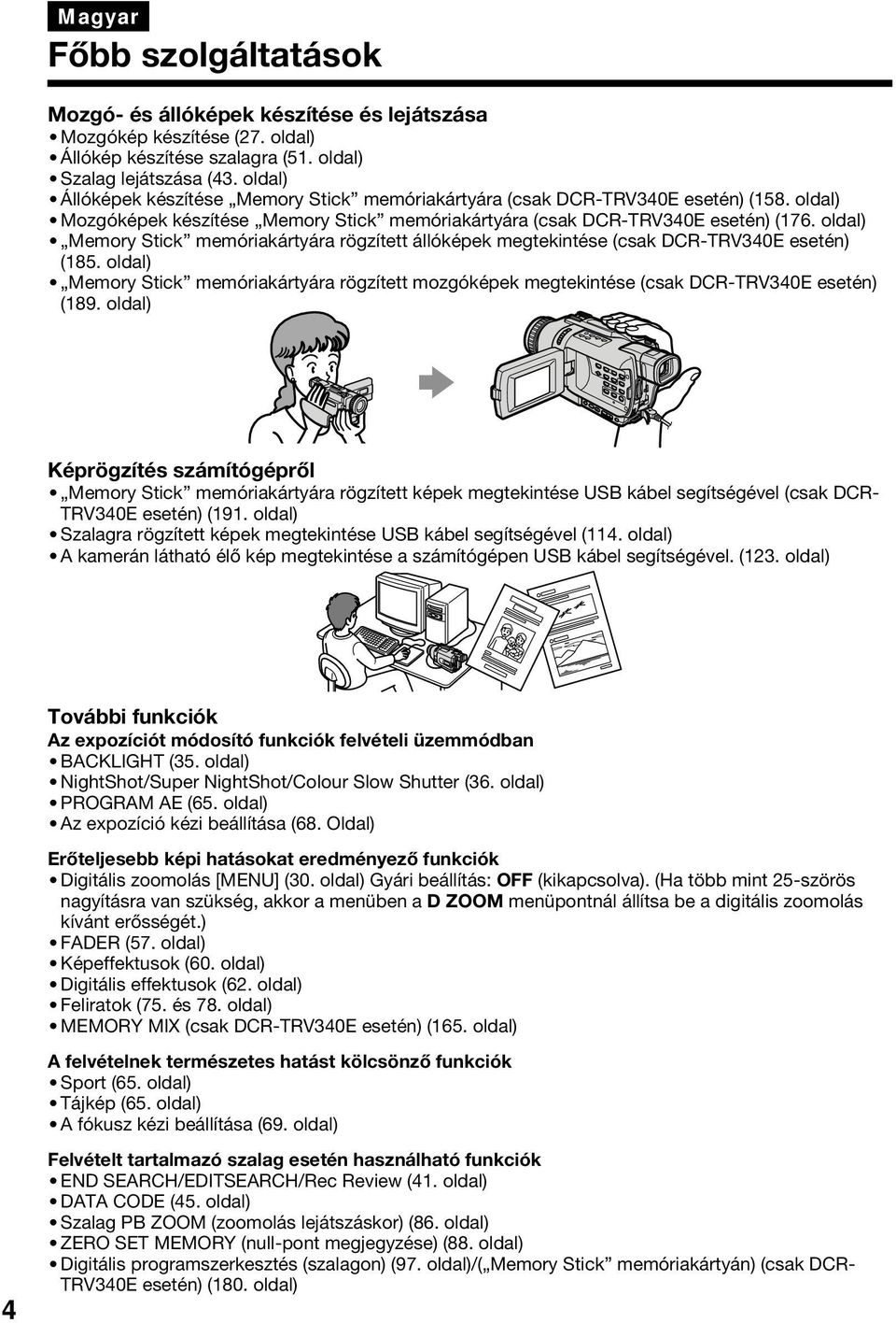 oldal) Memory Stick memóriakártyára rögzített állóképek megtekintése (csak DCR-TRV340E esetén) (185.