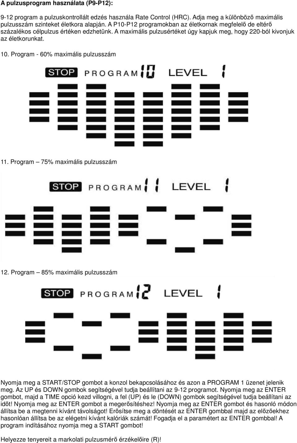 Program - 60% maximális pulzusszám 11. Program 75% maximális pulzusszám 12.