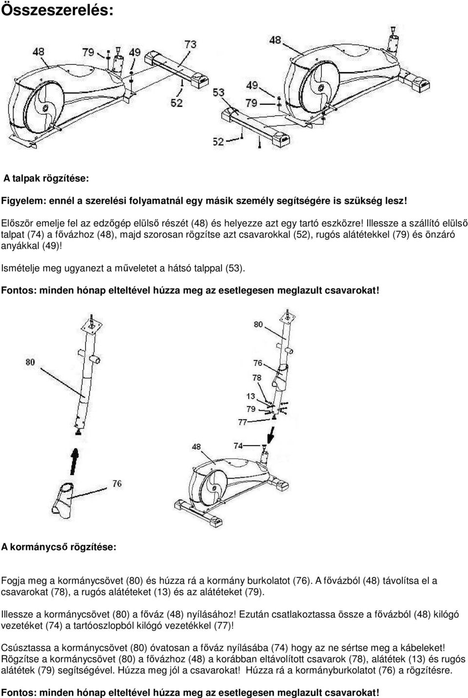 Illessze a szállító elülső talpat (74) a fővázhoz (48), majd szorosan rögzítse azt csavarokkal (52), rugós alátétekkel (79) és önzáró anyákkal (49)!
