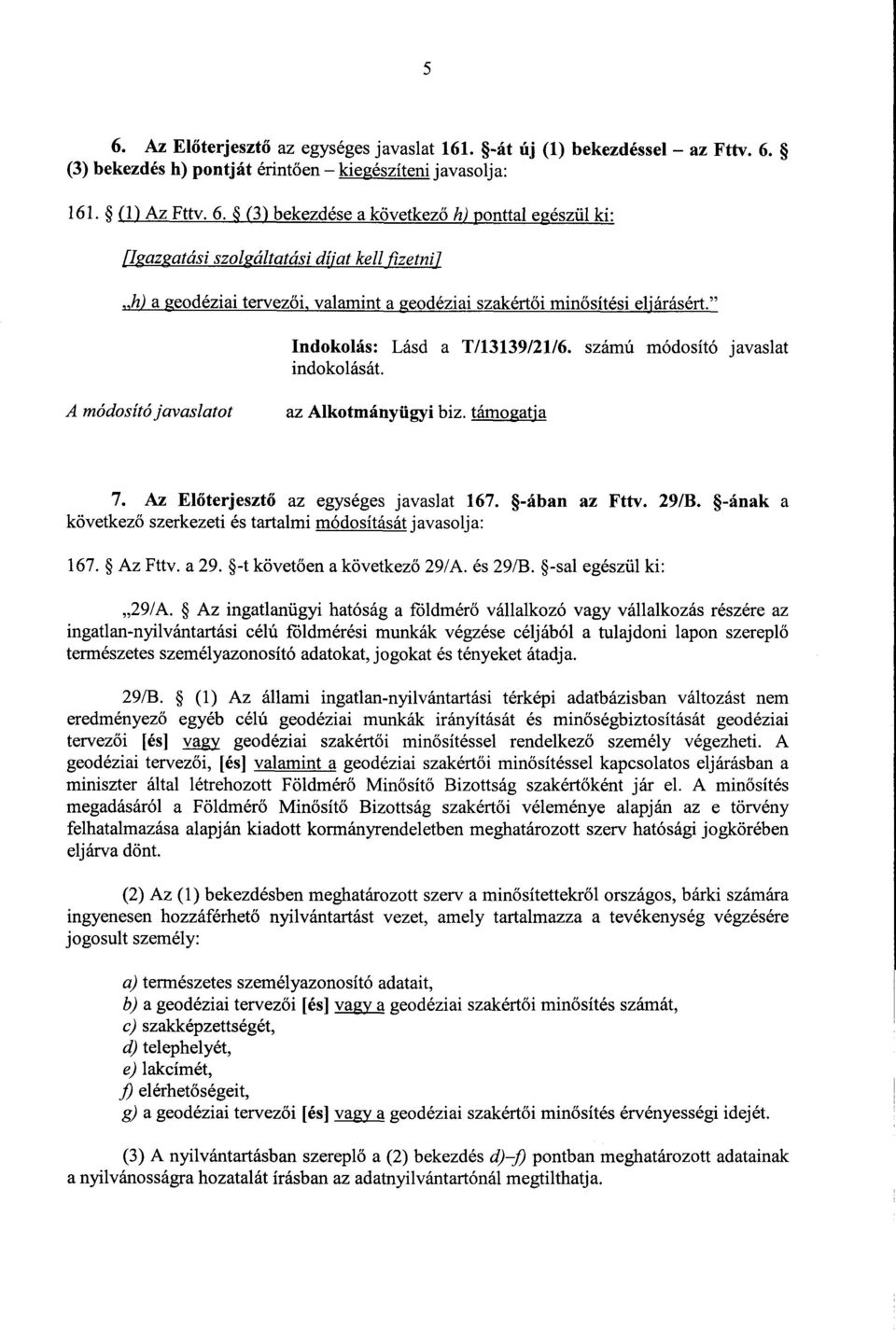 a 29. -t követően a következ ő 29/A. és 29/B. -sal egészül ki : 29/A.