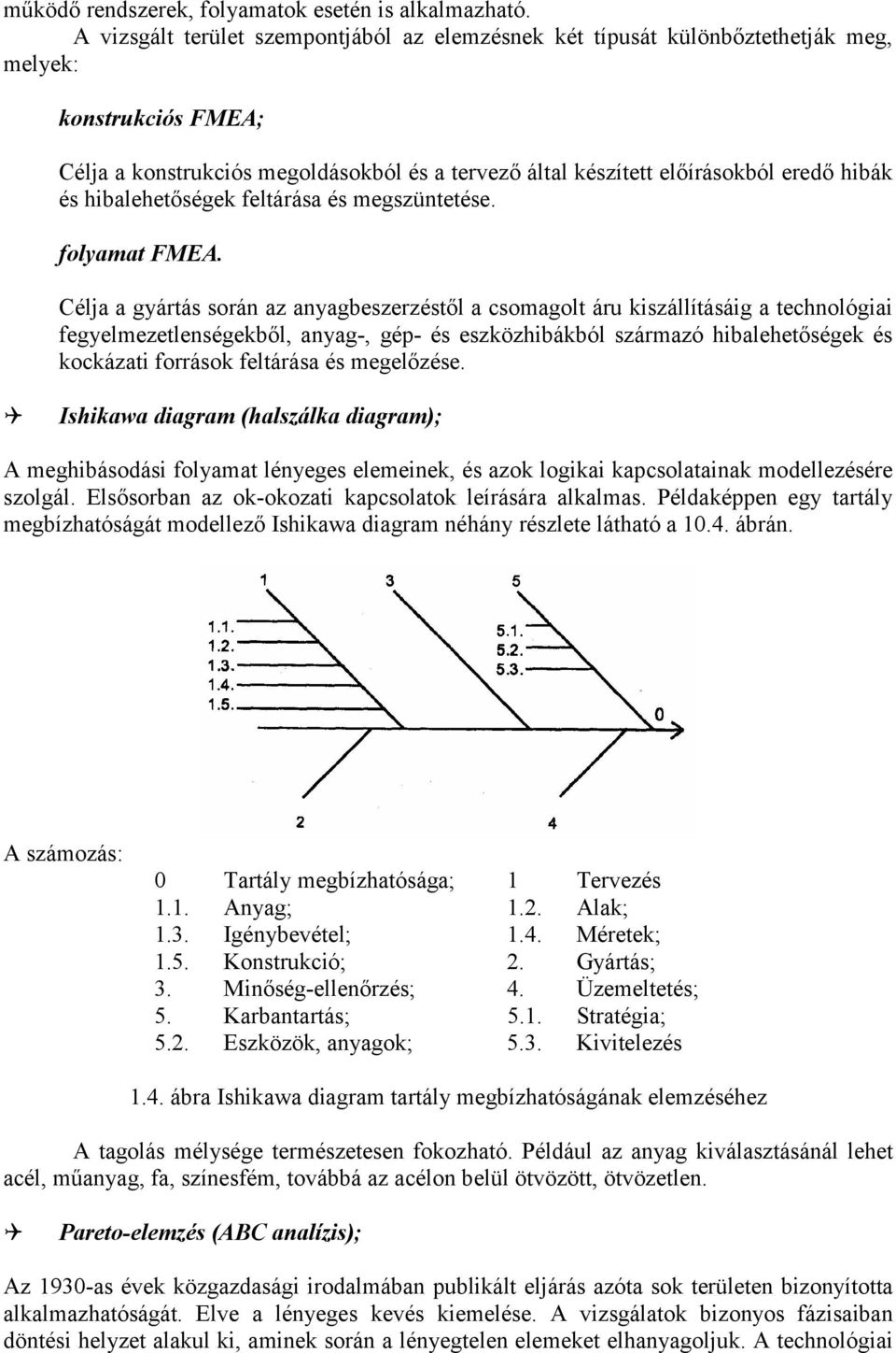 és hibalehetőségek feltárása és megszüntetése. folyamat FMEA.