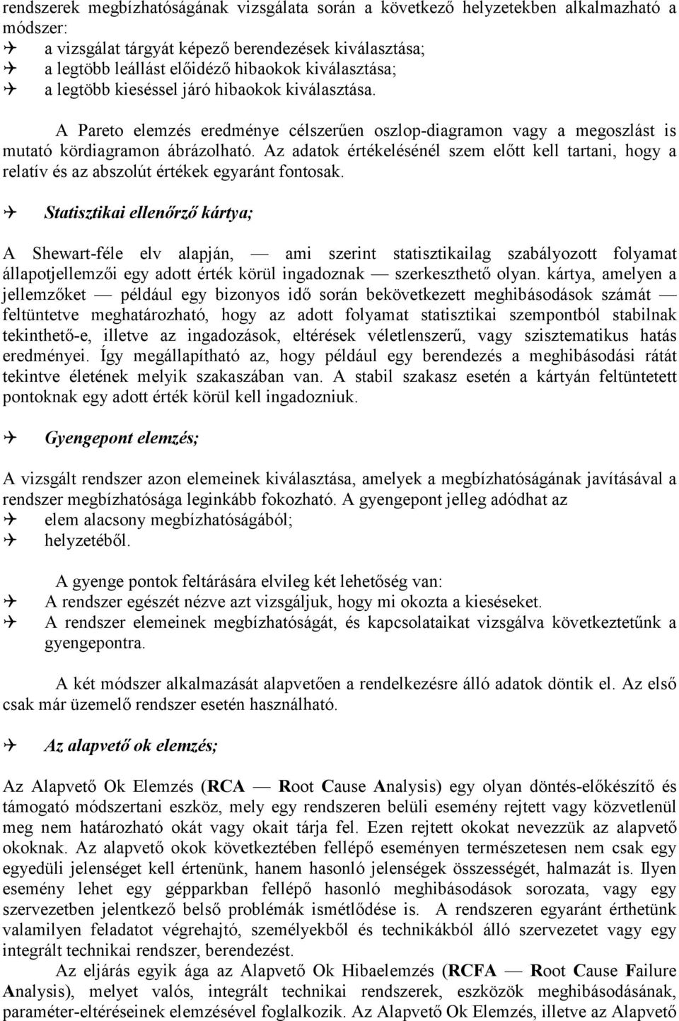 Az adatok értékelésénél szem előtt kell tartani, hogy a relatív és az abszolút értékek egyaránt fontosak.