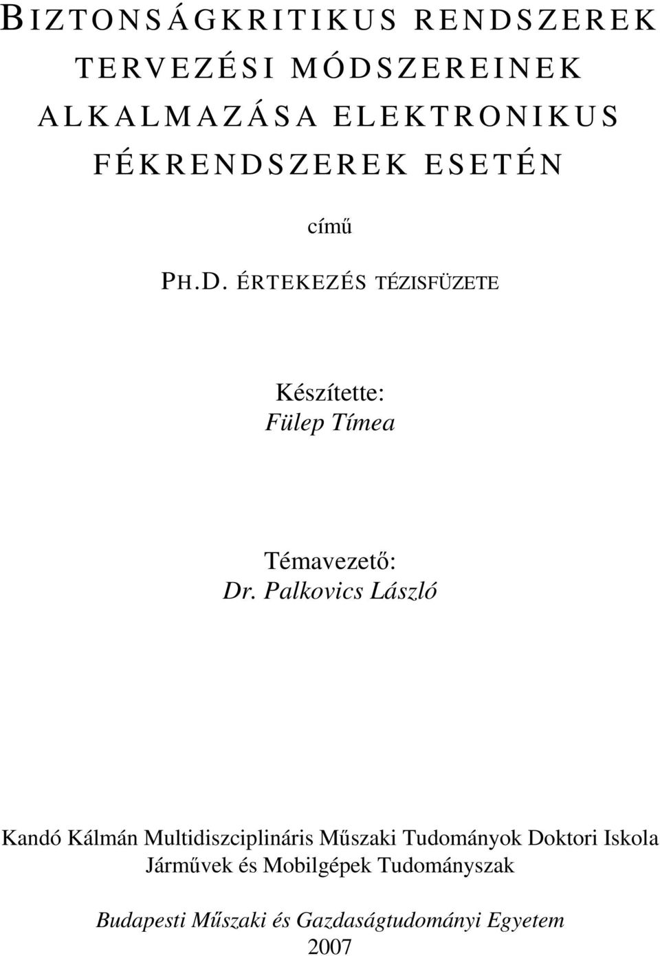 S Z E R E K E S E T É N címő H.D. ÉRTEKEZÉS TÉZISFÜZETE Készítette: Fülep Tímea Témavezetı: Dr.