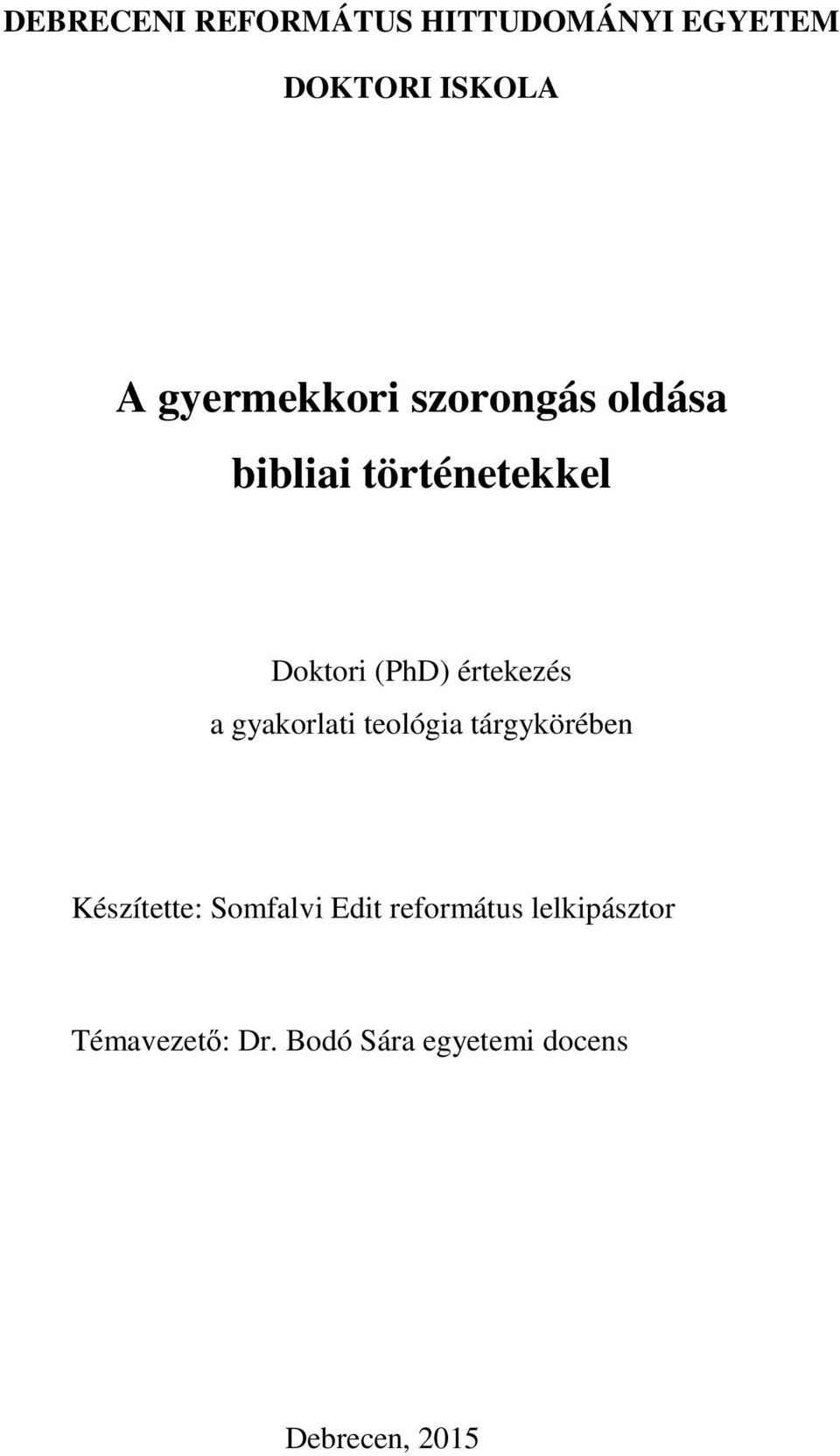 értekezés a gyakorlati teológia tárgykörében Készítette: Somfalvi