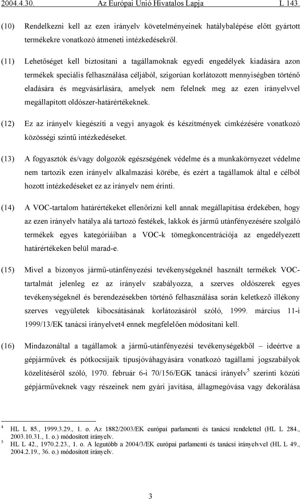 amelyek nem felelnek meg az ezen irányelvvel megállapított oldószer-határértékeknek.