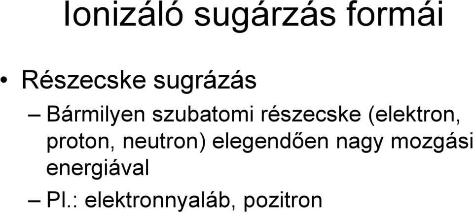 (elektron, proton, neutron) elegendően