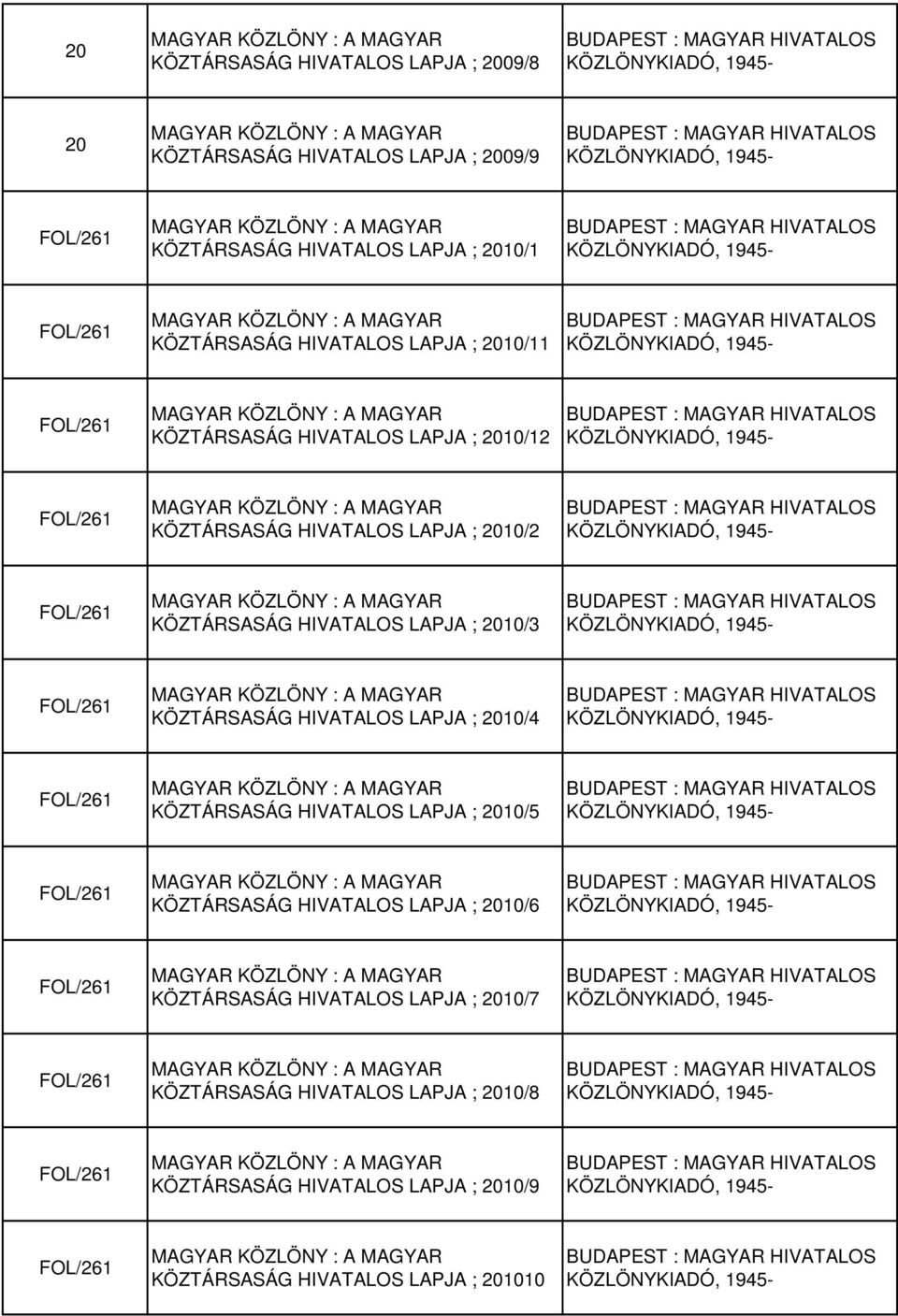 ; 10/3 KÖZTÁRSASÁG HIVATALOS LAPJA ; 10/4 KÖZTÁRSASÁG HIVATALOS LAPJA ; 10/5 KÖZTÁRSASÁG HIVATALOS LAPJA ; 10/6