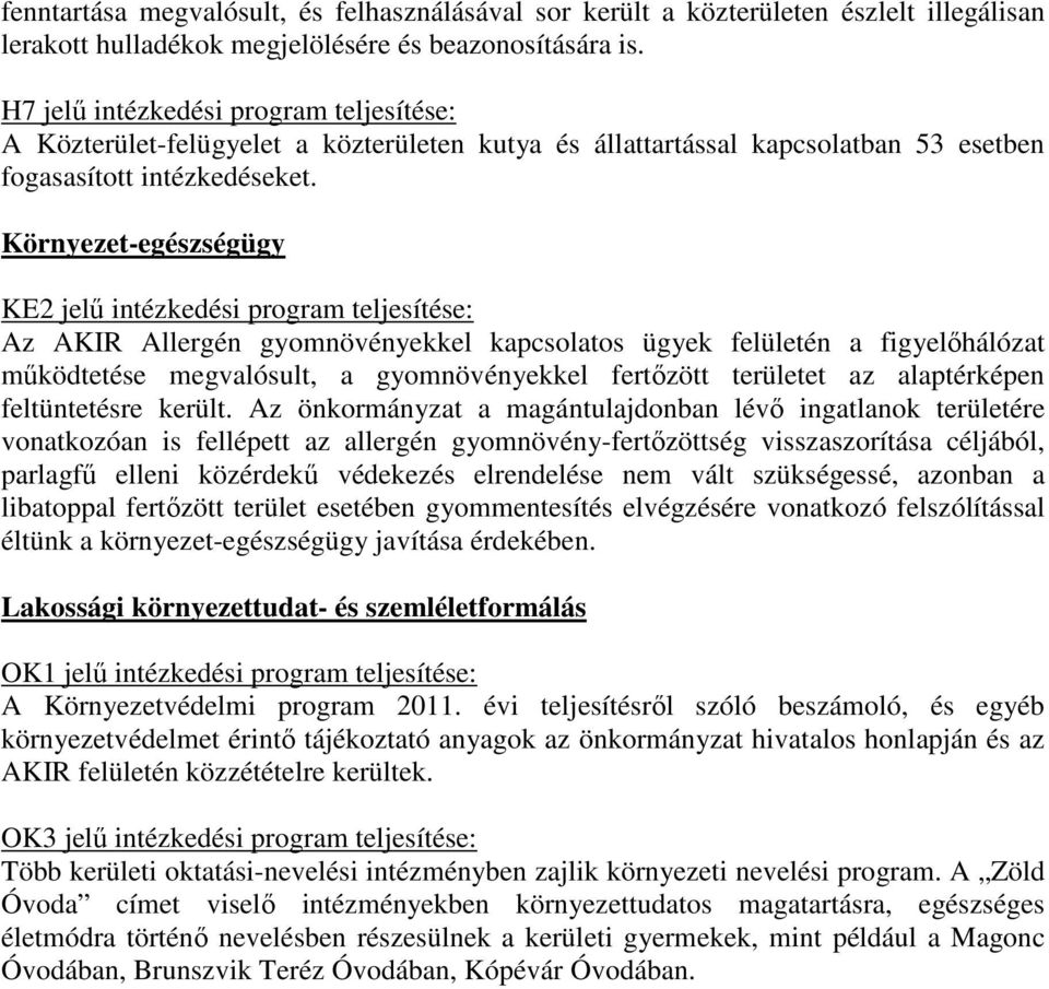 Környezet-egészségügy KE2 jelű intézkedési program teljesítése: Az AKIR Allergén gyomnövényekkel kapcsolatos ügyek felületén a figyelőhálózat működtetése megvalósult, a gyomnövényekkel fertőzött