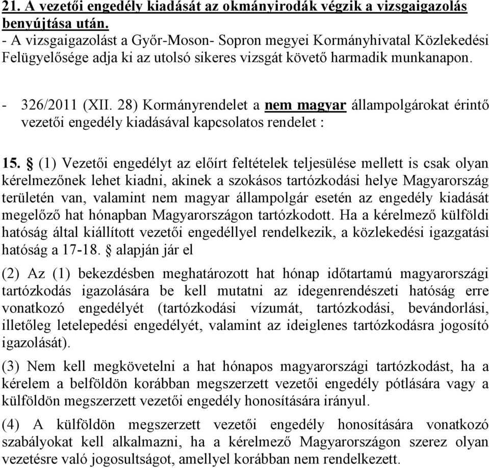 28) Kormányrendelet a nem magyar állampolgárokat érintő vezetői engedély kiadásával kapcsolatos rendelet : 15.