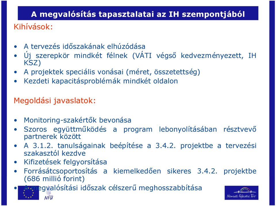 Szoros együttműködés a program lebonyolításában résztvevő partnerek között A 3.1.2.