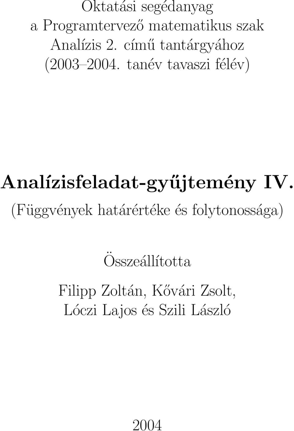 tanév tavaszi félév) Analízisfeladat-gyűjtemény IV.