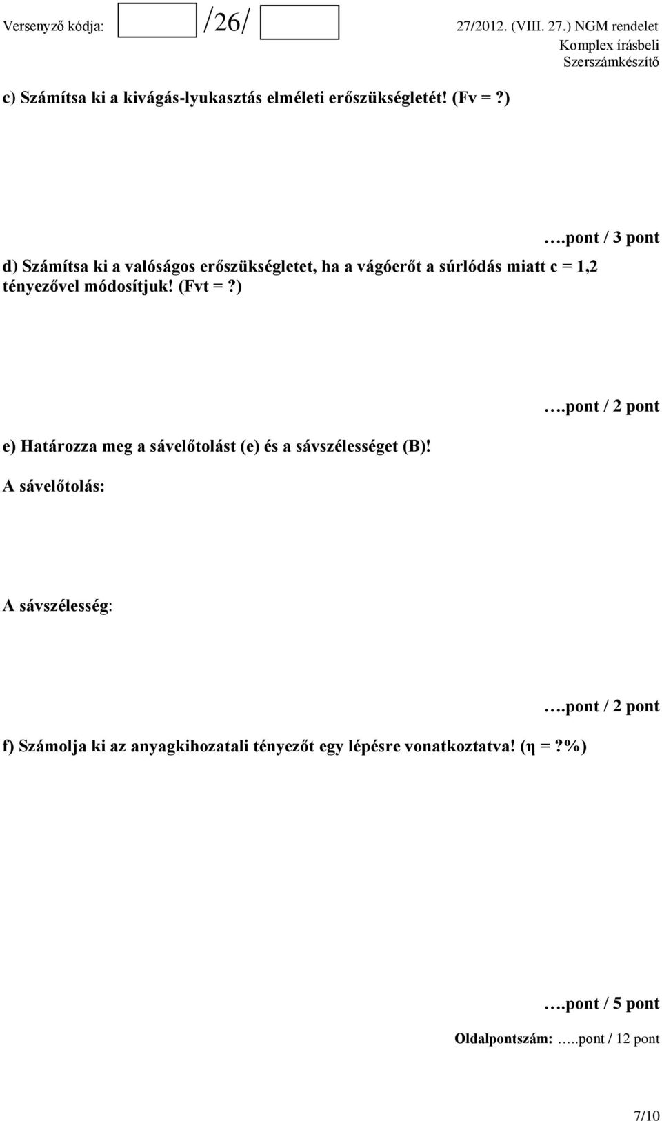 módosítjuk! (Fvt =?).pont / 3 pont e) Határozza meg a sávelőtolást (e) és a sávszélességet (B)!