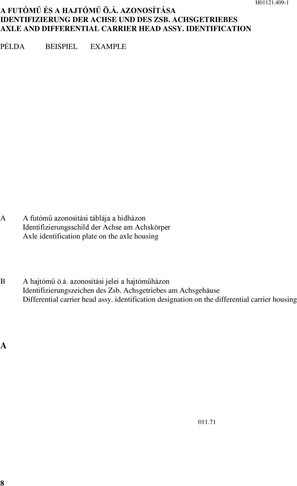 09- PÉLDA BEISPIEL EXAMPLE A A futómű azonosítási táblája a hídházon Identifizierungsschild der Achse am Achskörper Axle