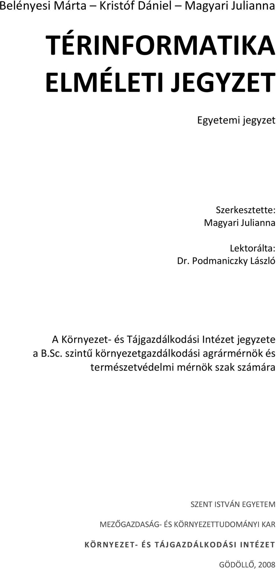 Podmaniczky László A Környezet- és Tájgazdálkodási Intézet jegyzete a B.Sc.