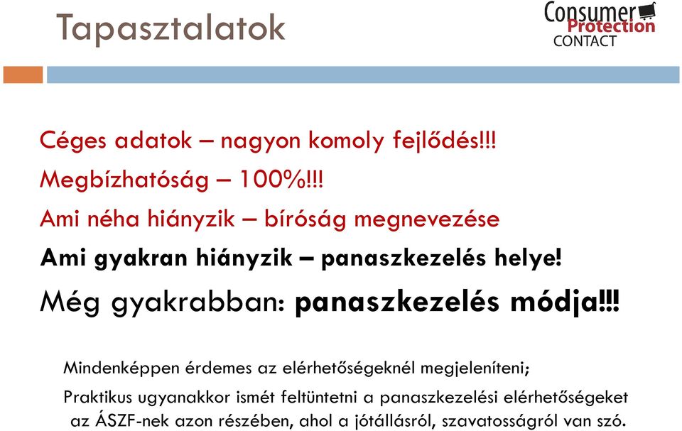 Még gyakrabban: panaszkezelés módja!