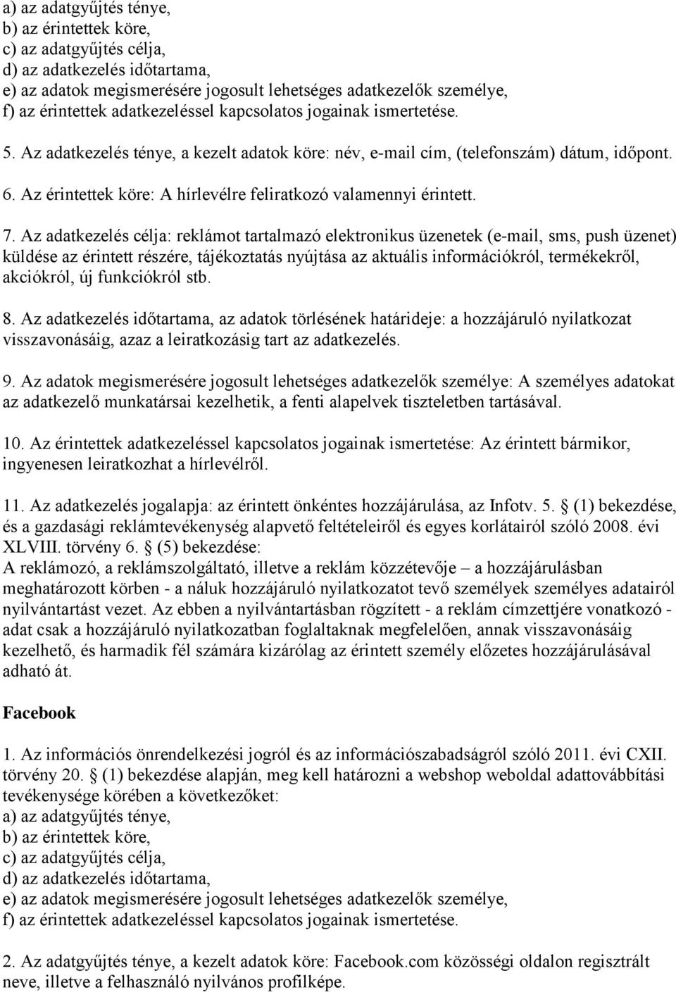 Az érintettek köre: A hírlevélre feliratkozó valamennyi érintett. 7.