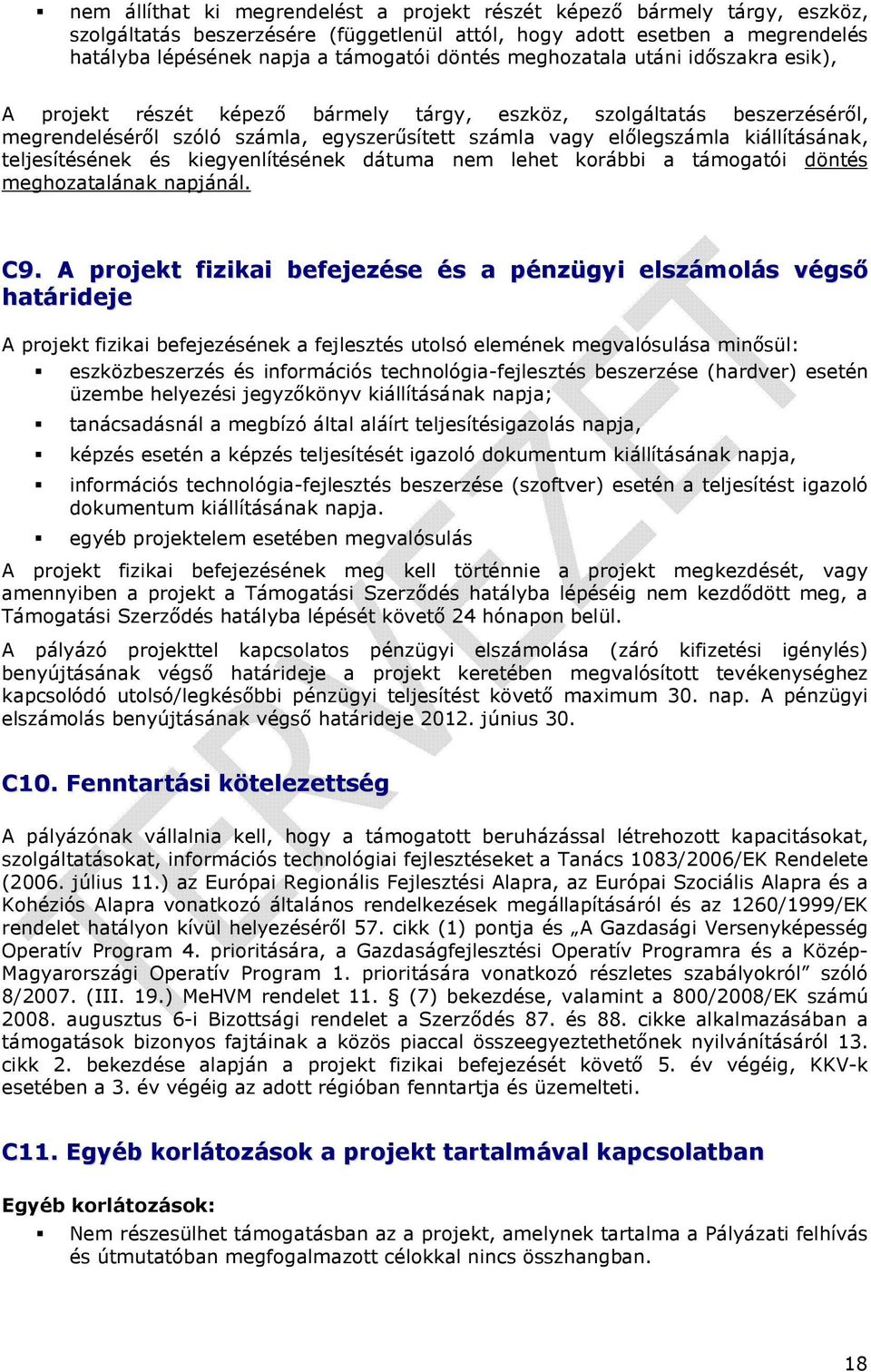 teljesítésének és kiegyenlítésének dátuma nem lehet korábbi a támogatói döntés meghozatalának napjánál. C9.