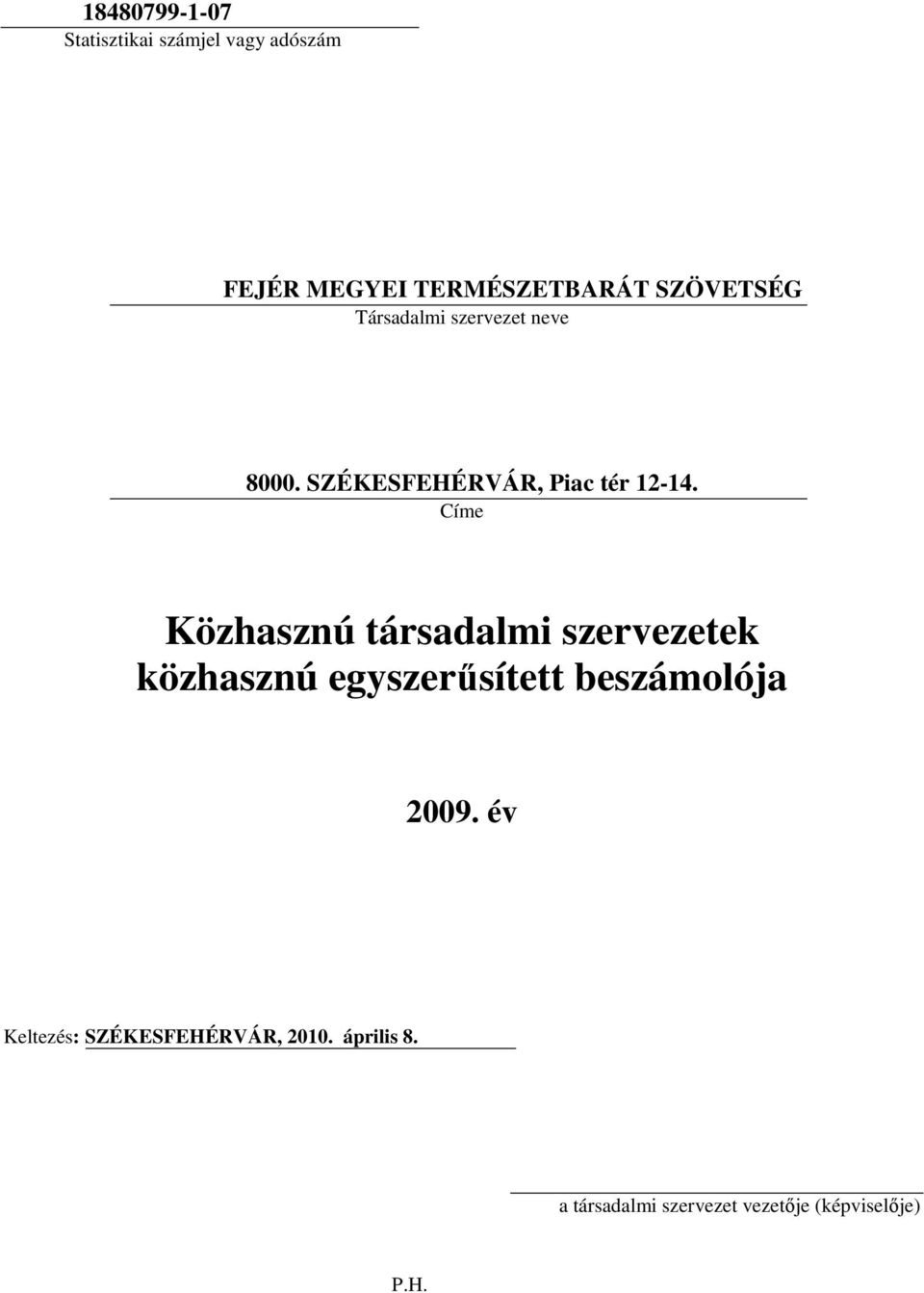 Címe Közhasznú társadalmi szervezetek közhasznú egyszerűsített beszámolója 2009.