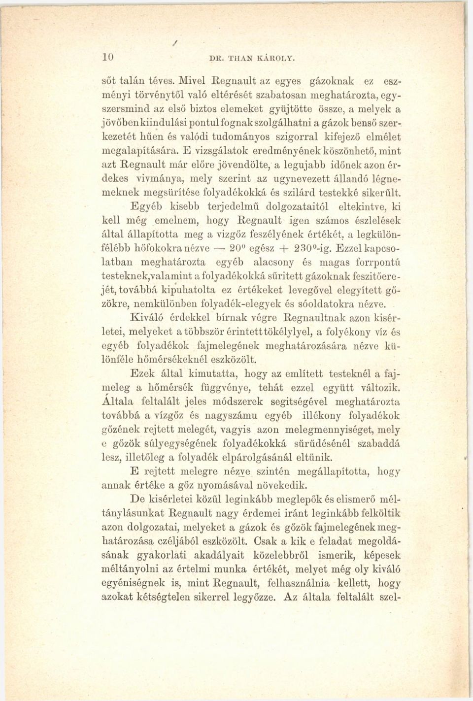 szolgálhatni a gázok benső szerkezetét hűen és valódi tudományos szigorral kifejező elmélet megalapítására.