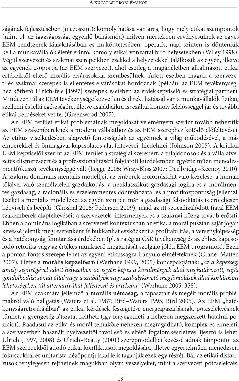 komoly etikai vonzattal bíró helyzetekben (Wiley 1998).