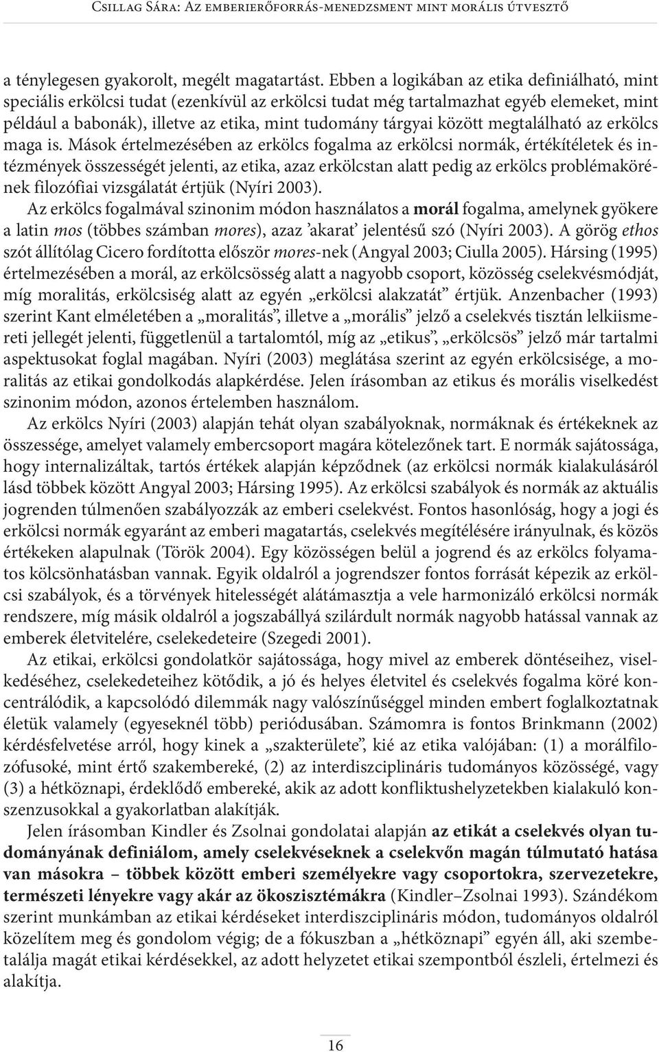 között megtalálható az erkölcs maga is.