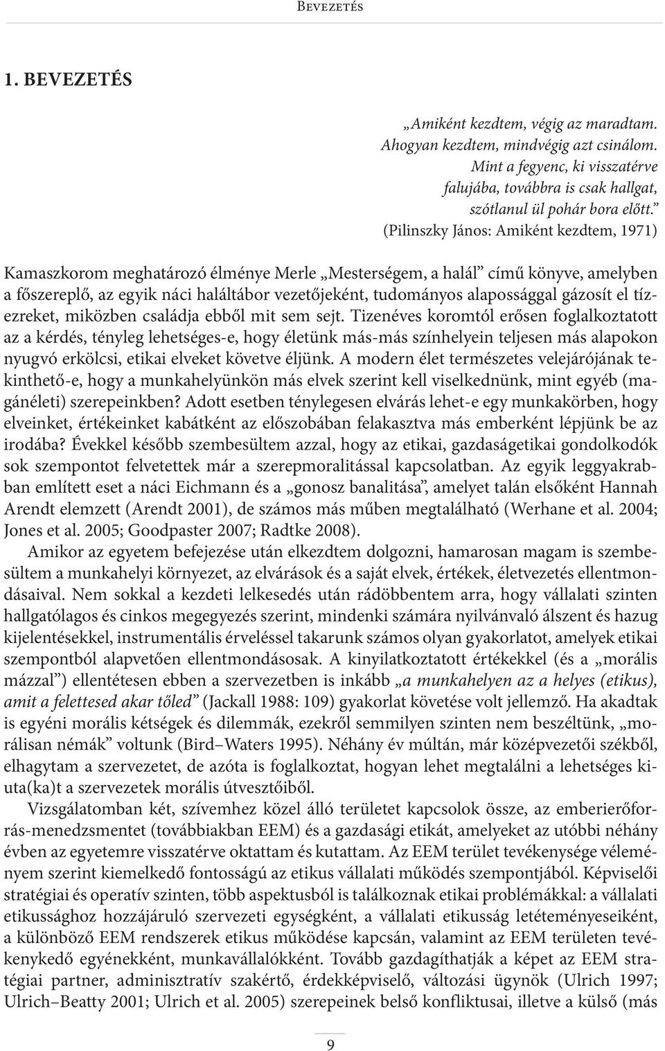 gázosít el tízez reket, miközben családja ebből mit sem sejt.