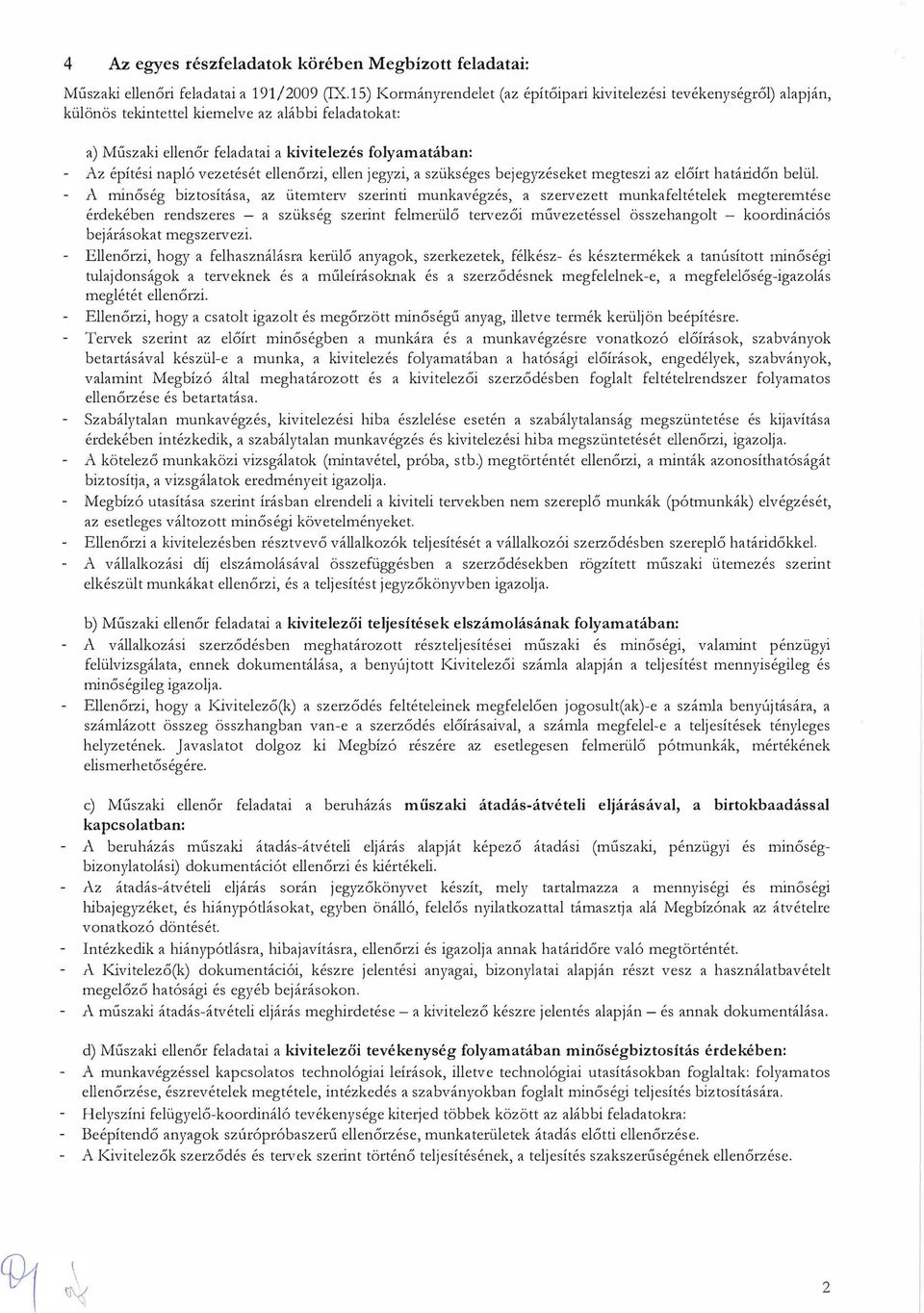 vezetését ellenőrzi, ellen jegyzi, a szükséges bejegyzéseket megteszi az előírt határidőn belül.