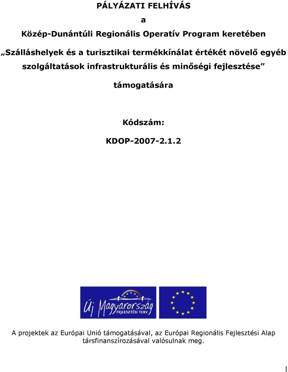 minıségi fejlesztése támogatására Kódszám: KDOP-2007-2.1.