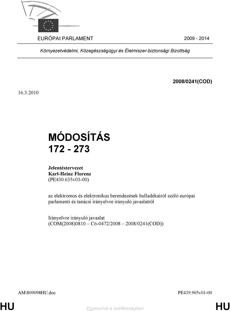 2010 2008/0241(COD) MÓDOSÍTÁS 172-273 Jelentéstervezet Karl-Heinz Florenz (PE430.