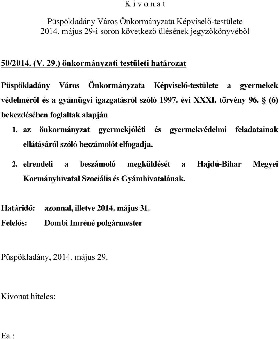 évi XXXI. törvény 96. (6) bekezdésében foglaltak alapján 1.