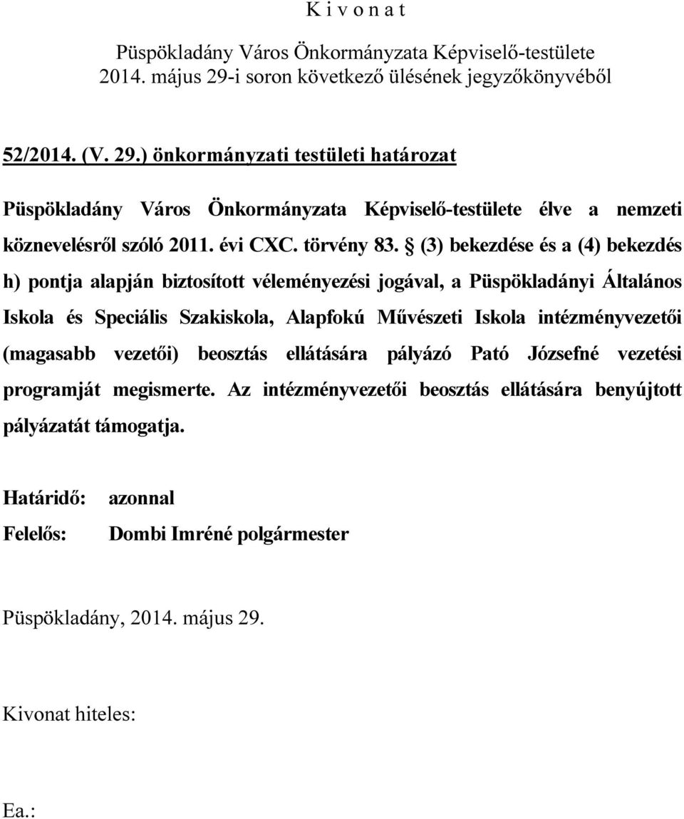 Iskola és Speciális Szakiskola, Alapfokú Művészeti Iskola intézményvezetői (magasabb vezetői) beosztás ellátására