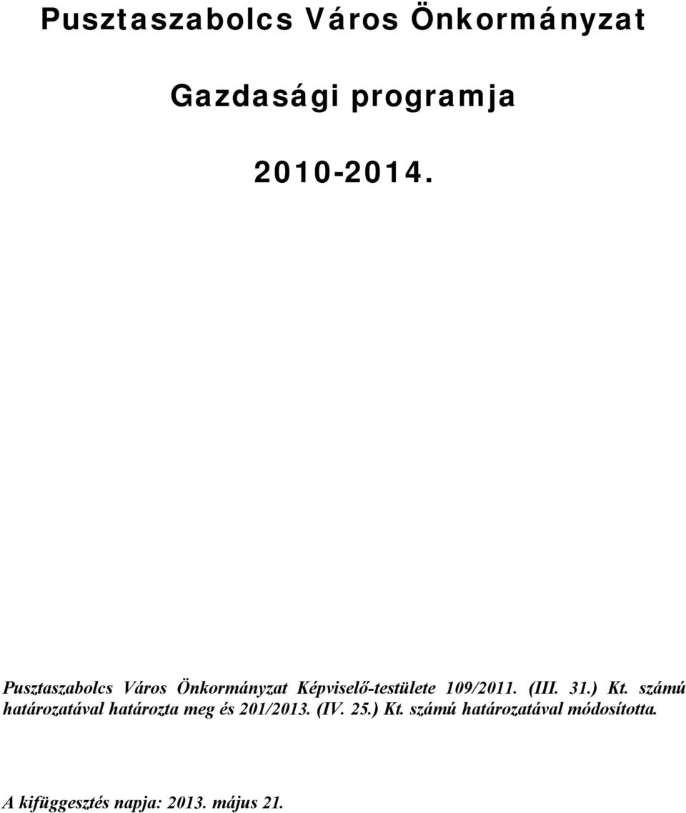 31.) Kt. számú határozatával határozta meg és 201/2013. (IV. 25.) Kt. számú határozatával módosította.