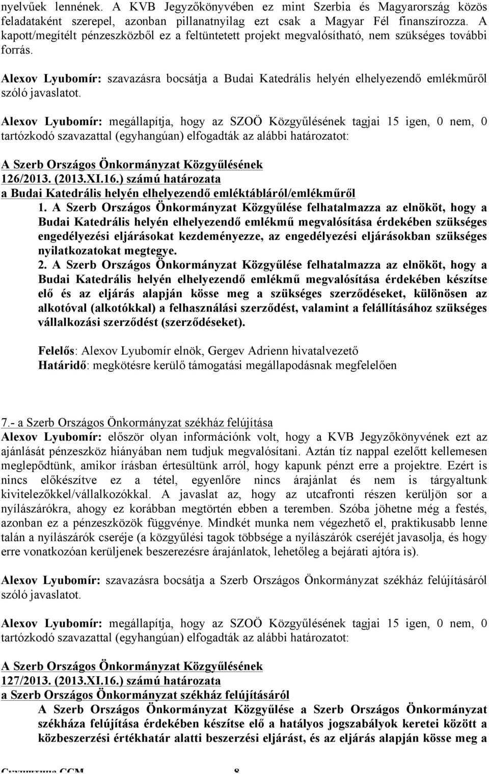 Alexov Lyubomír: szavazásra bocsátja a Budai Katedrális helyén elhelyezendő emlékműről szóló javaslatot. 126/2013. (2013.XI.16.