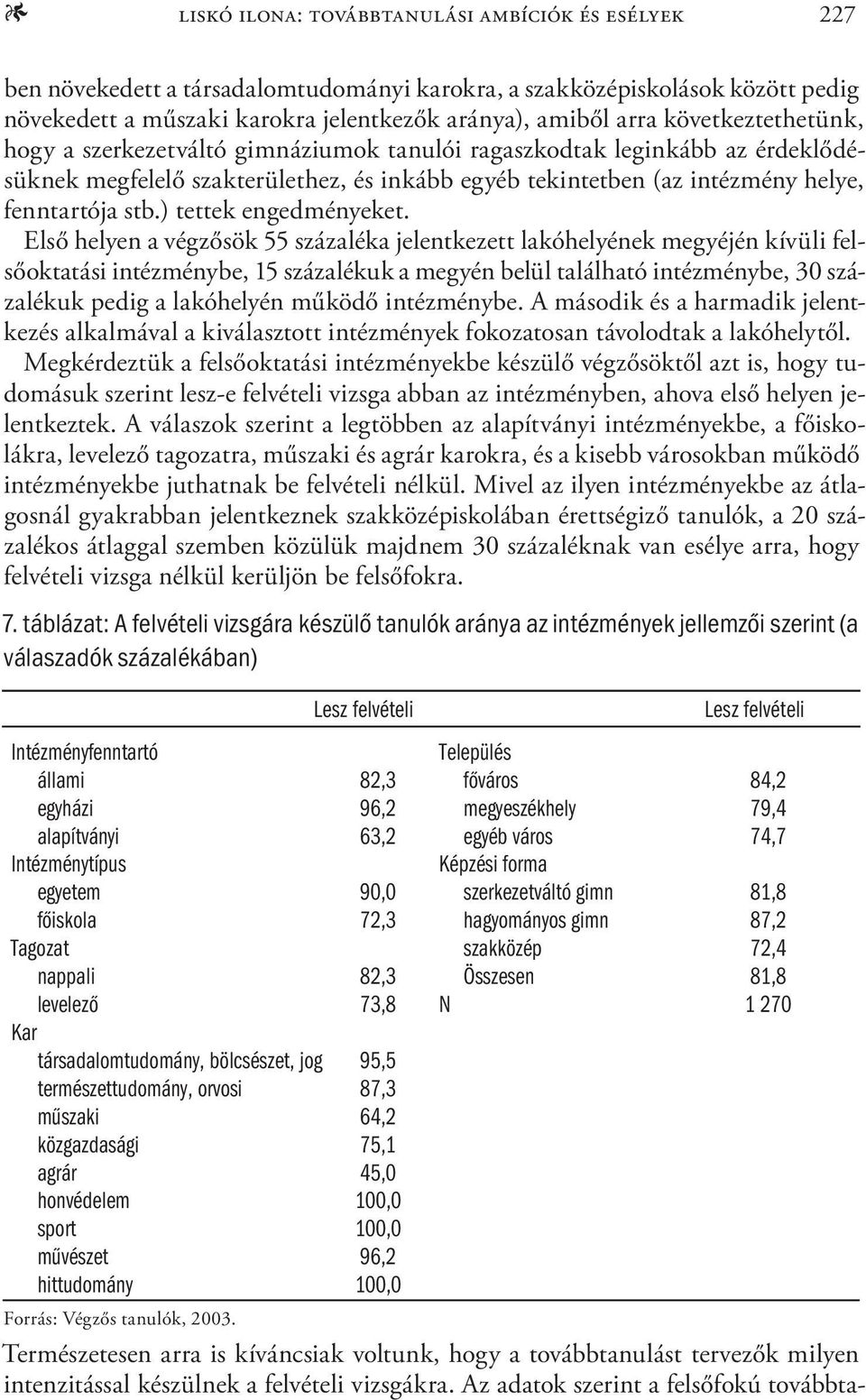 ) tettek engedményeket.