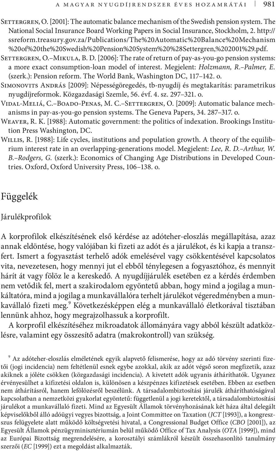 za/publications/the%20automatic%20balance%20mechanism %20of%20the%20Swedish%20Pension%20System%20%28Settergren,%202001%29.pdf. Settergren, O. Mikula, B. D.