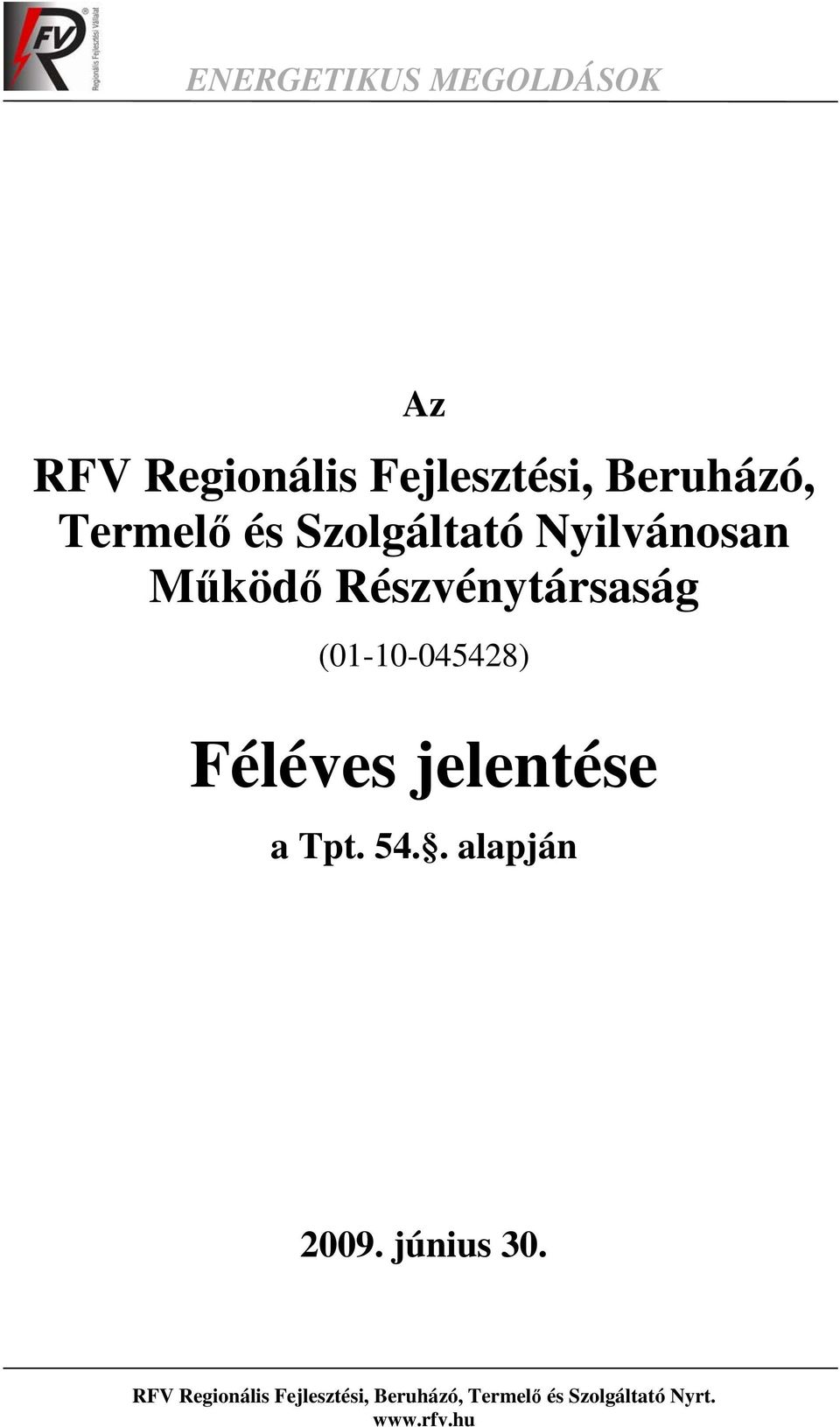 Részvénytársaság (01-10-045428) Féléves