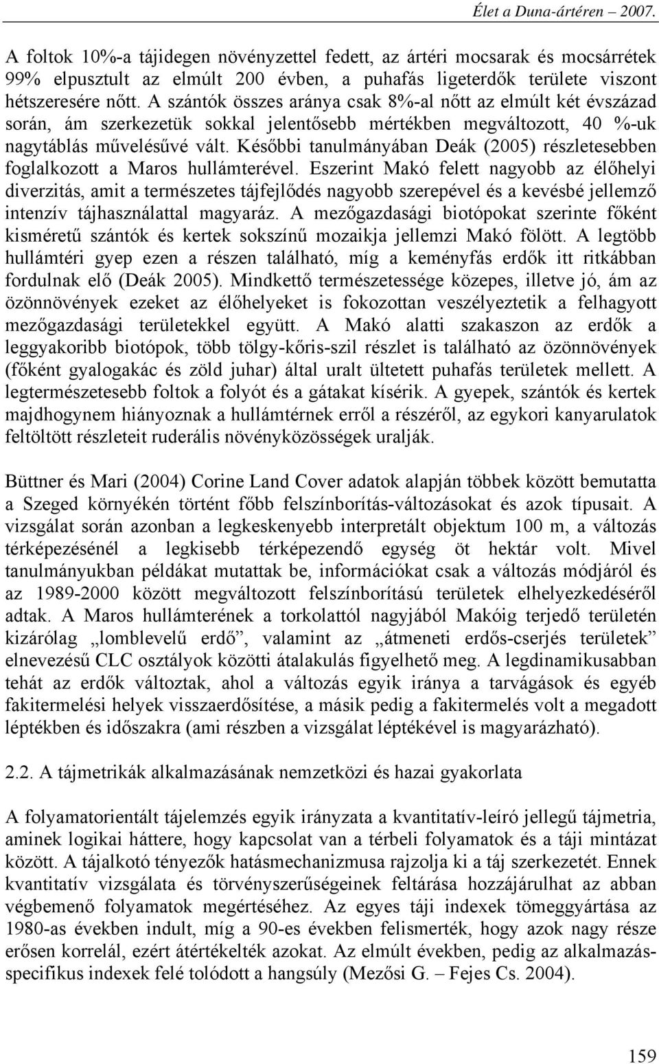 Későbbi tanulmányában Deák (2005) részletesebben foglalkozott a Maros hullámterével.