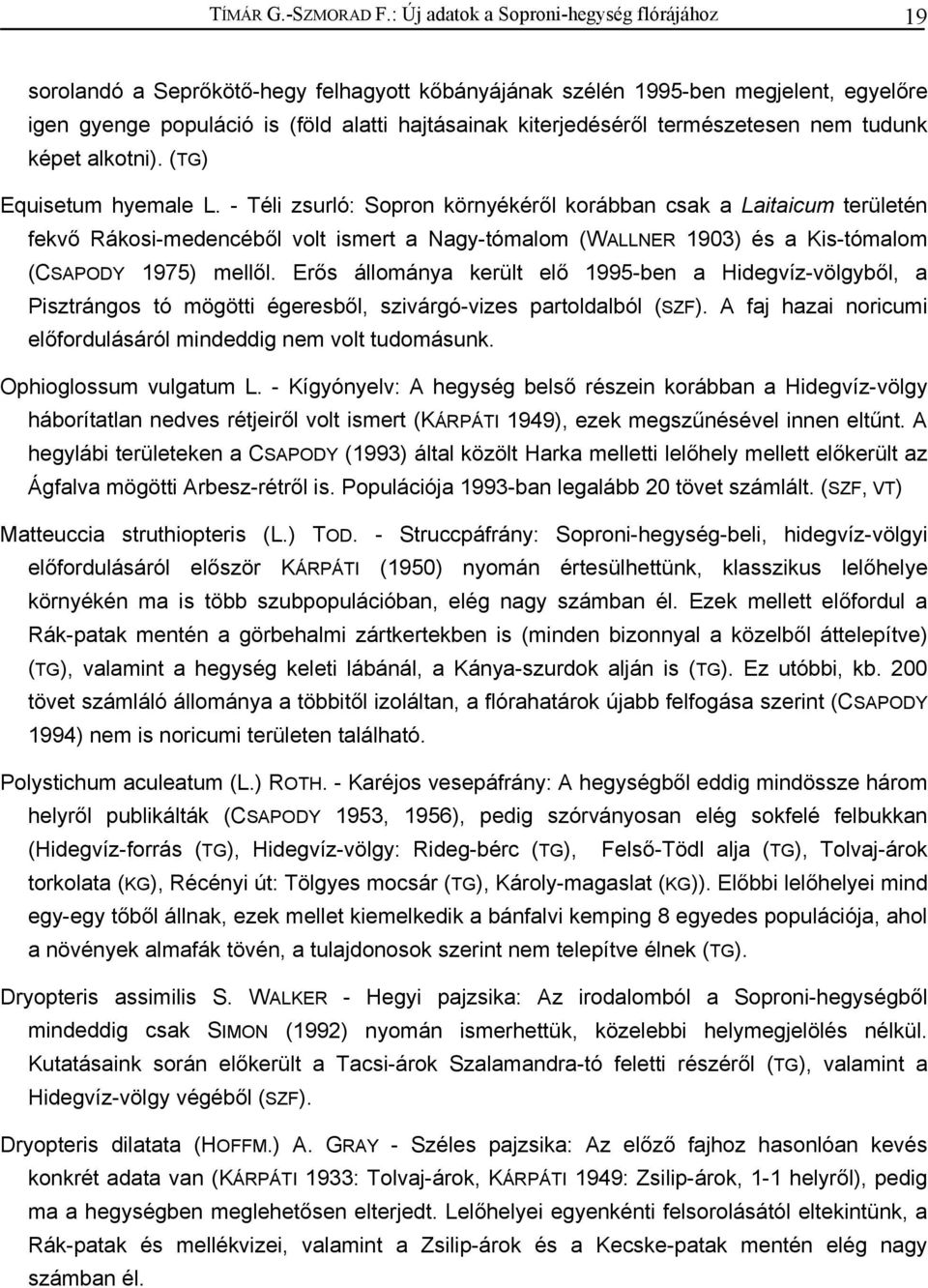 természetesen nem tudunk képet alkotni). (TG) Equisetum hyemale L.