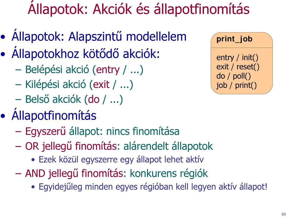 ..) Állapotfinomítás Egyszerű állapot: nincs finomítása OR jellegű finomítás: alárendelt állapotok Ezek közül egyszerre