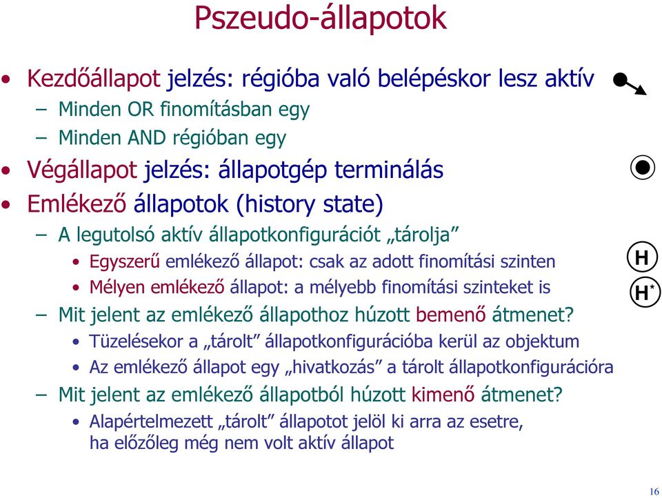 szinteket is Mit jelent az emlékező állapothoz húzott bemenő átmenet?