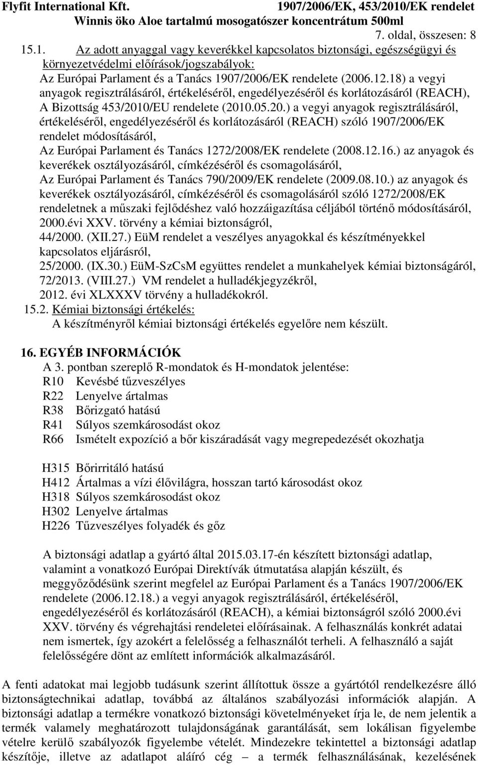 18) a vegyi anyagok regisztrálásáról, értékeléséről, engedélyezéséről és korlátozásáról (REACH), A Bizottság 453/201