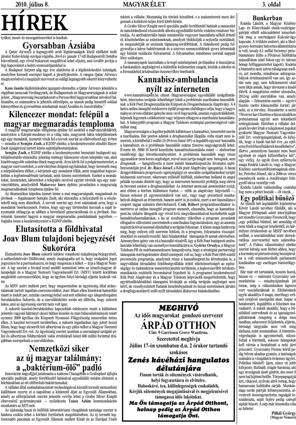 Jövô év január 17-tôl Budapestrôl Dohába közvetlenül, egy rövid bukaresti megállóval lehet eljutni, ami tovább javítja a légi kapcsolatot a keleti szomszédjainkkal is.