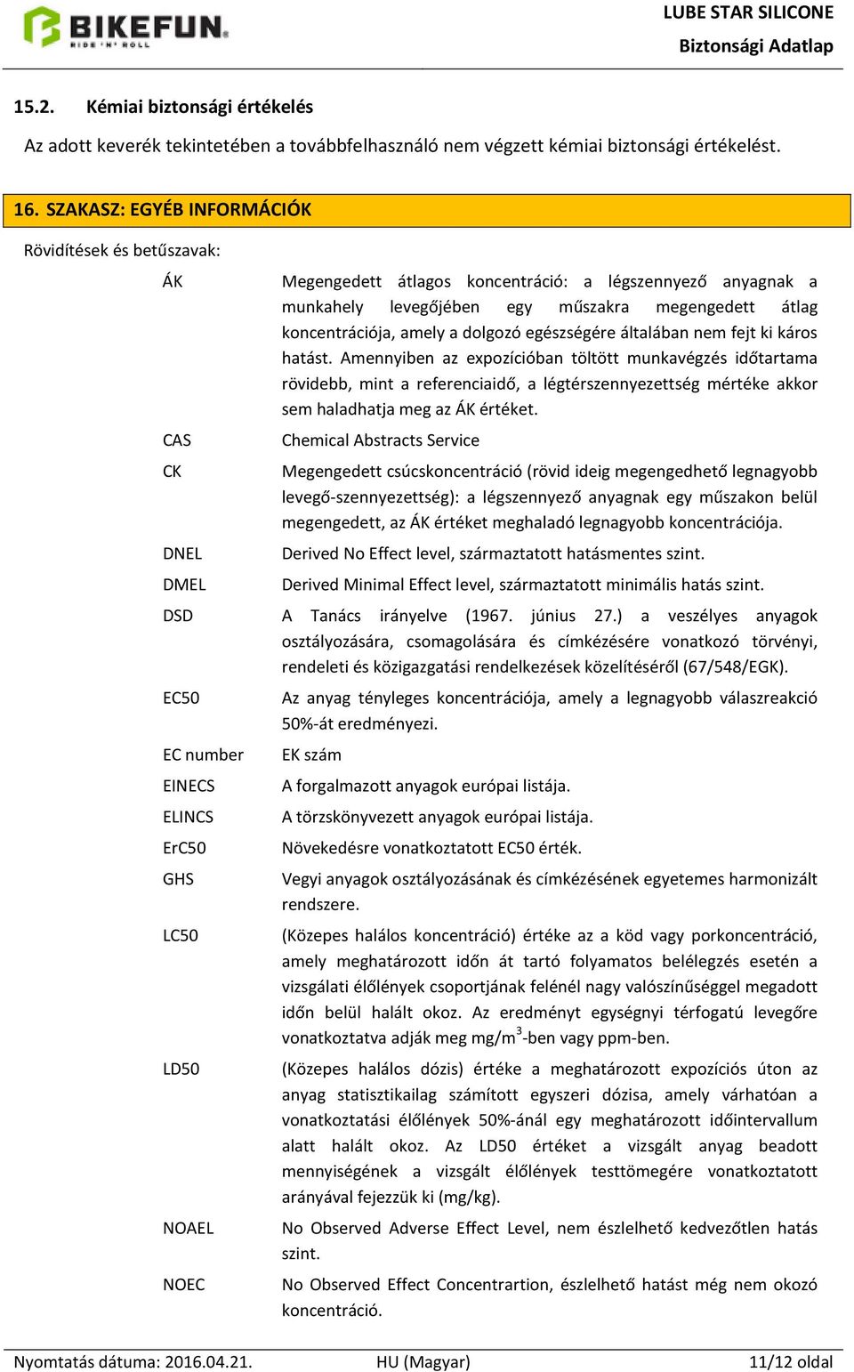 munkahely levegőjében egy műszakra megengedett átlag koncentrációja, amely a dolgozó egészségére általában nem fejt ki káros hatást.