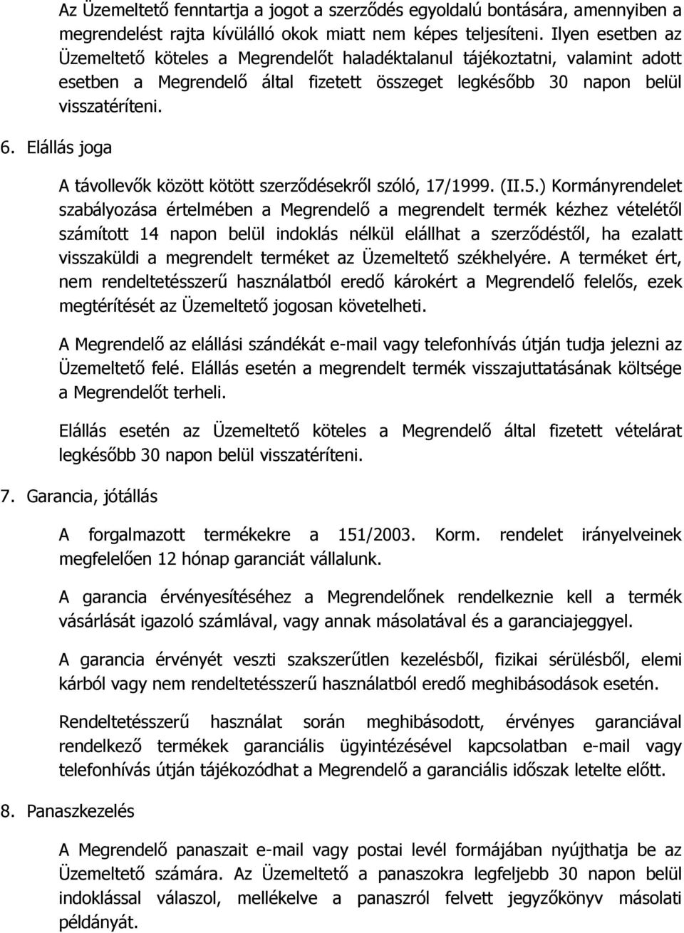 Elállás joga A távollevők között kötött szerződésekről szóló, 17/1999. (II.5.